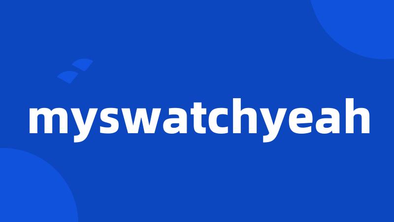 myswatchyeah