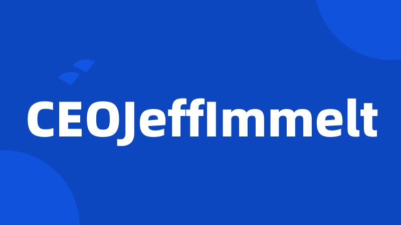 CEOJeffImmelt