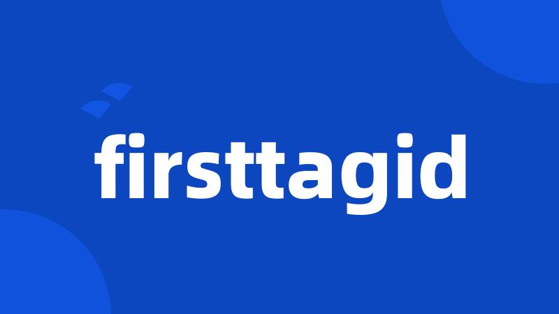 firsttagid