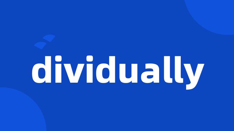 dividually