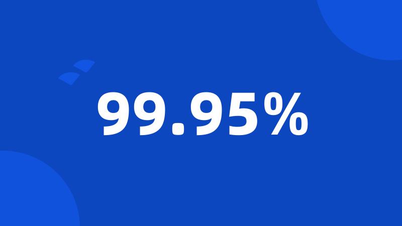 99.95%