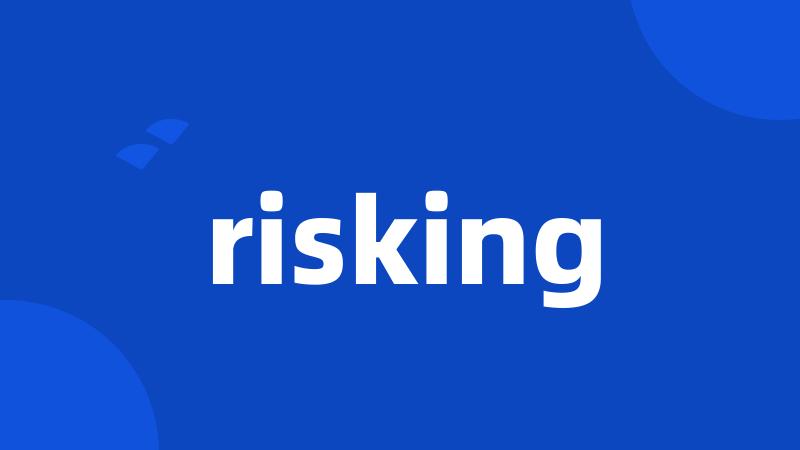 risking