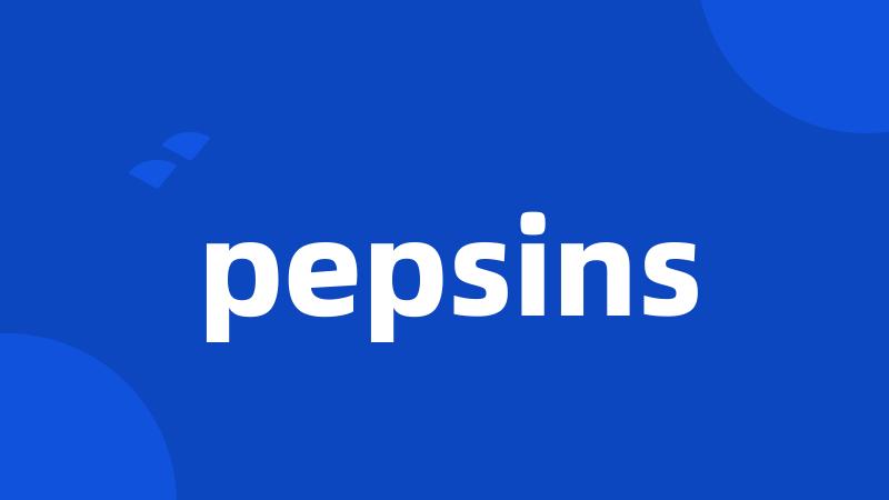 pepsins