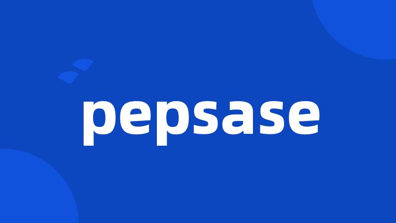 pepsase