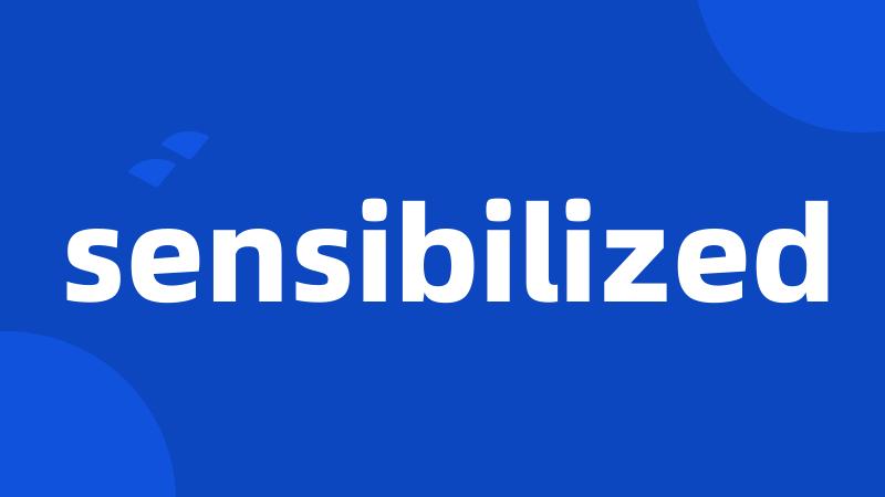 sensibilized