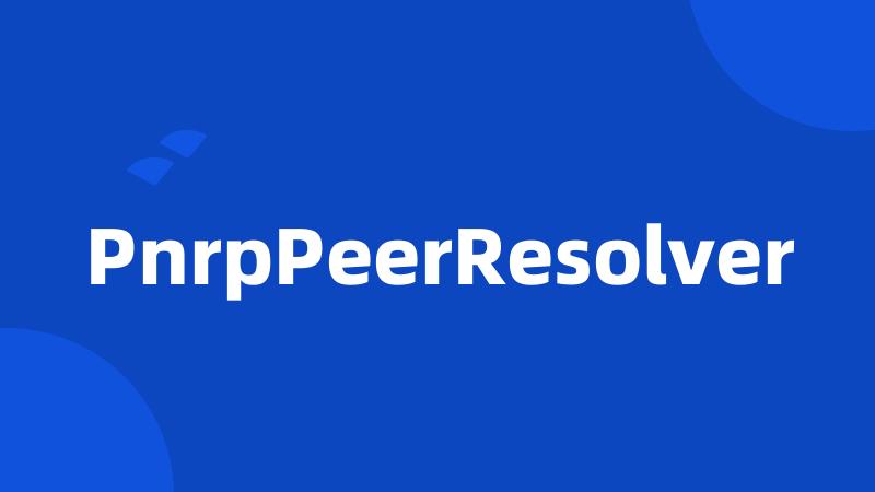 PnrpPeerResolver