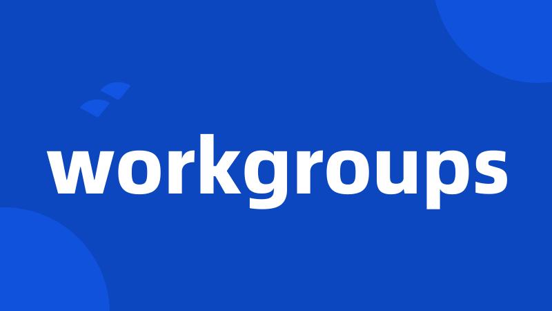 workgroups