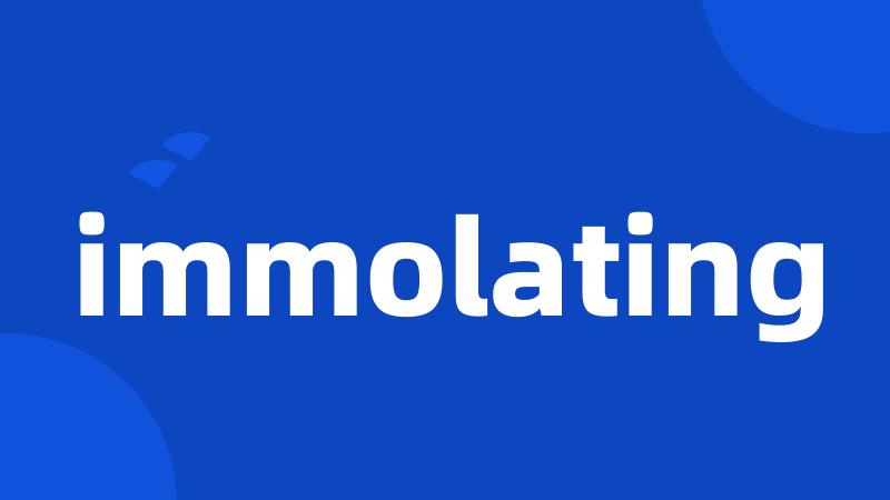 immolating