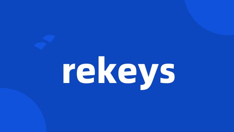 rekeys