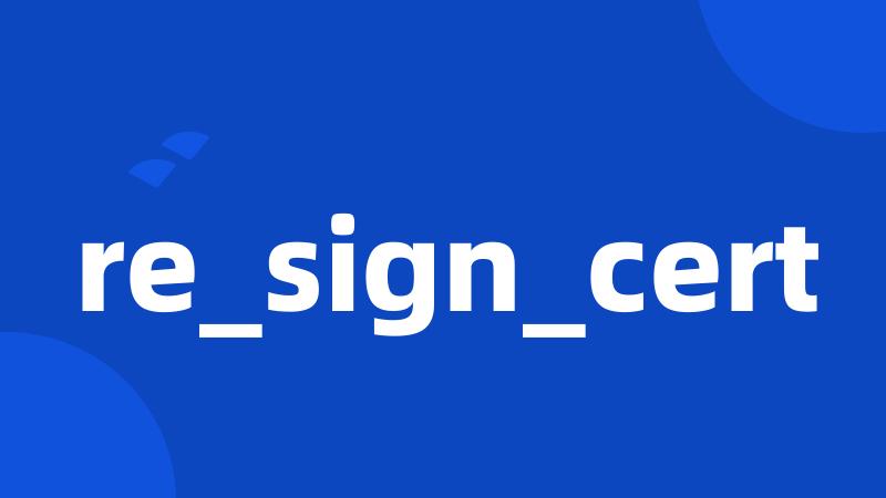 re_sign_cert