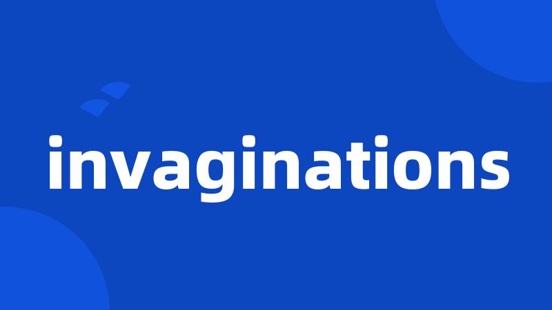 invaginations