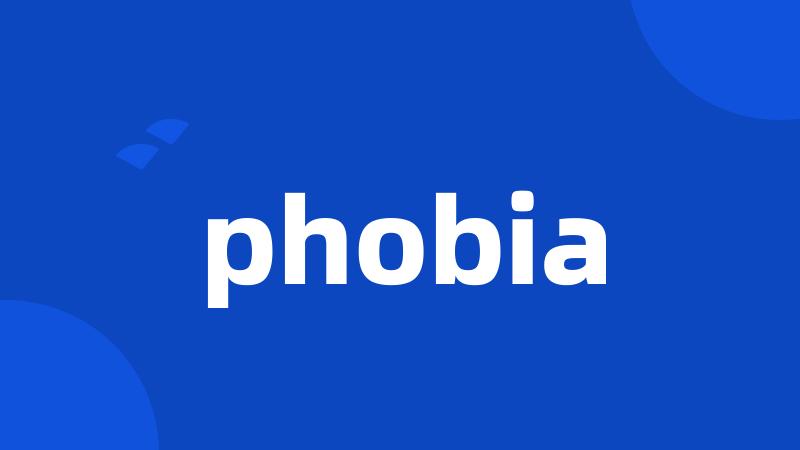 phobia