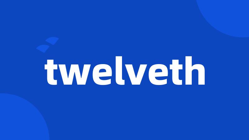 twelveth