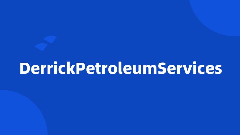 DerrickPetroleumServices