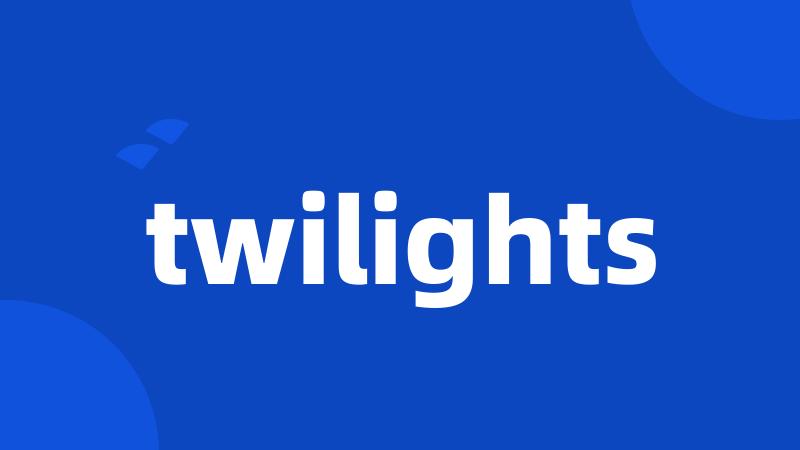 twilights