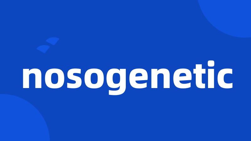 nosogenetic