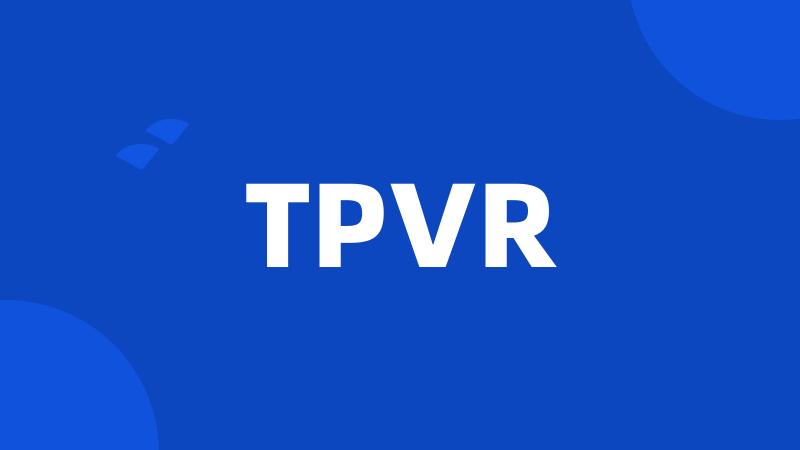 TPVR