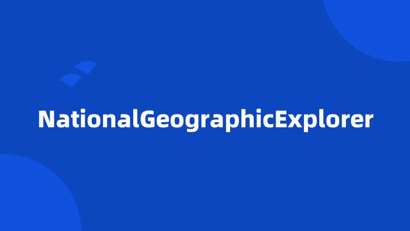 NationalGeographicExplorer