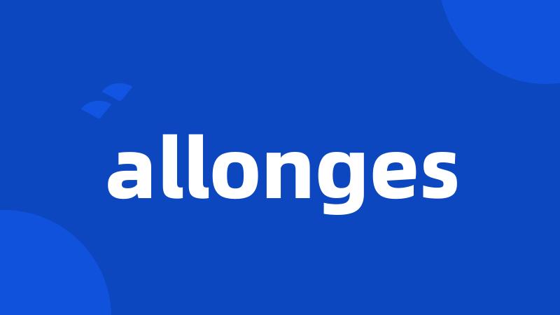 allonges