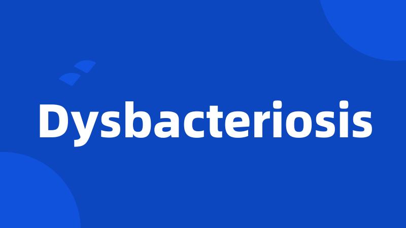 Dysbacteriosis