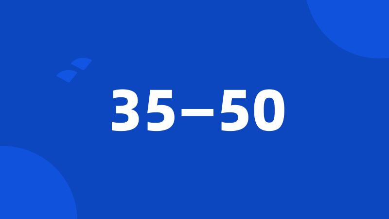 35—50