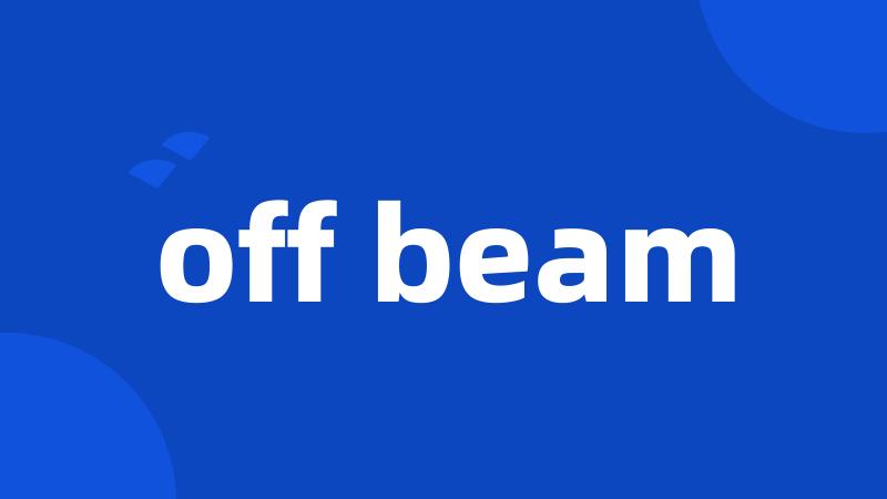 off beam