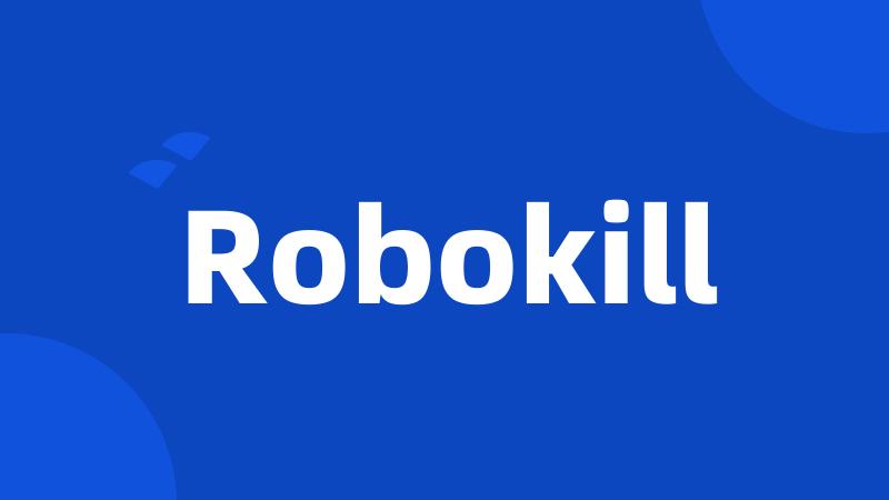 Robokill