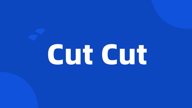 Cut Cut