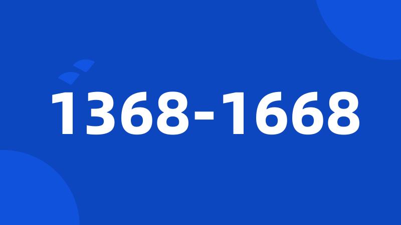 1368-1668