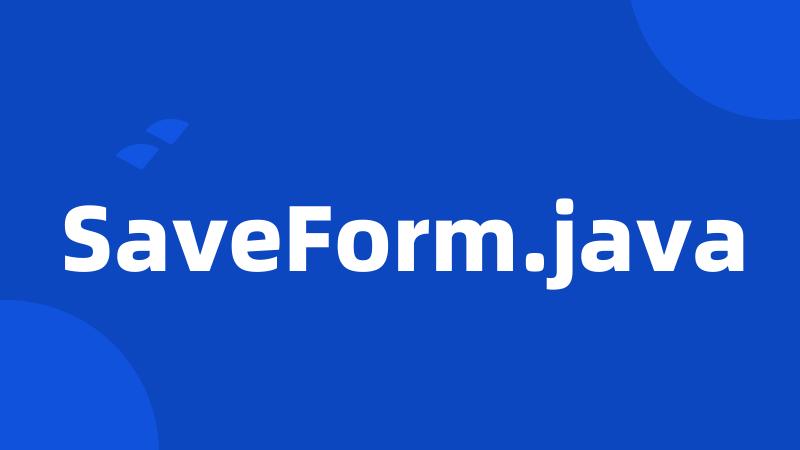 SaveForm.java