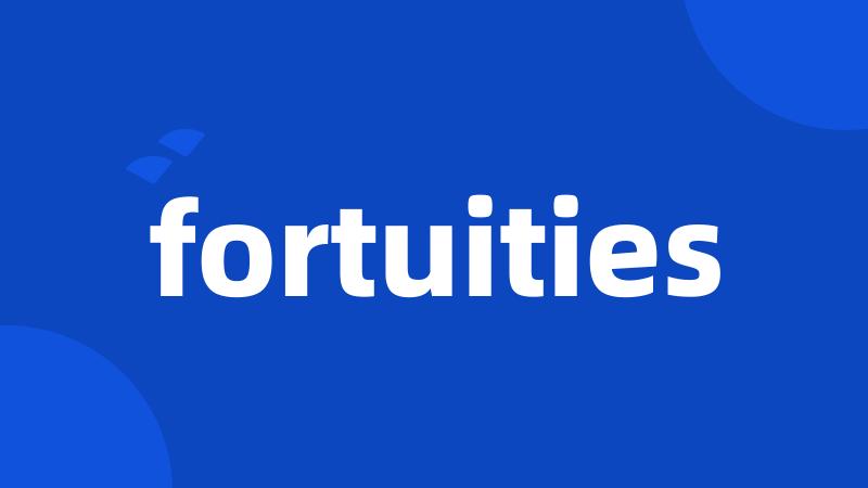 fortuities