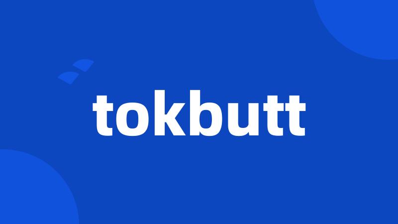 tokbutt