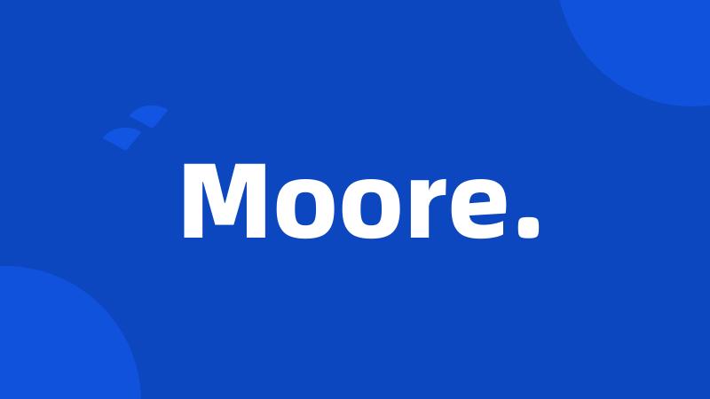 Moore.