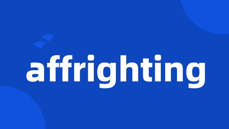 affrighting