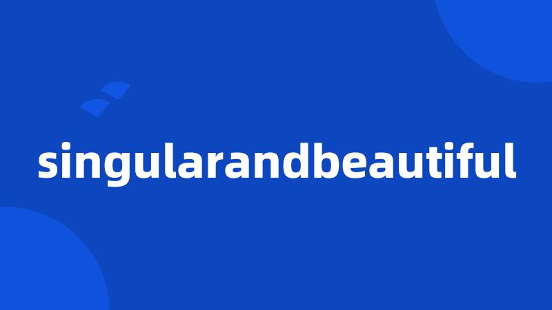 singularandbeautiful