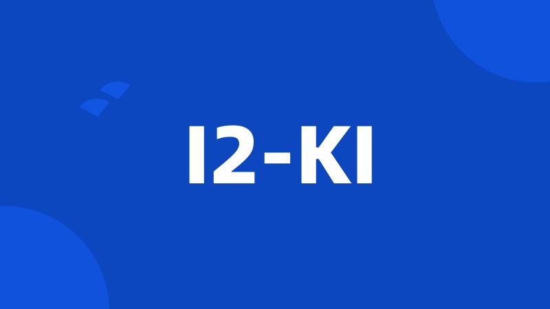 I2-KI