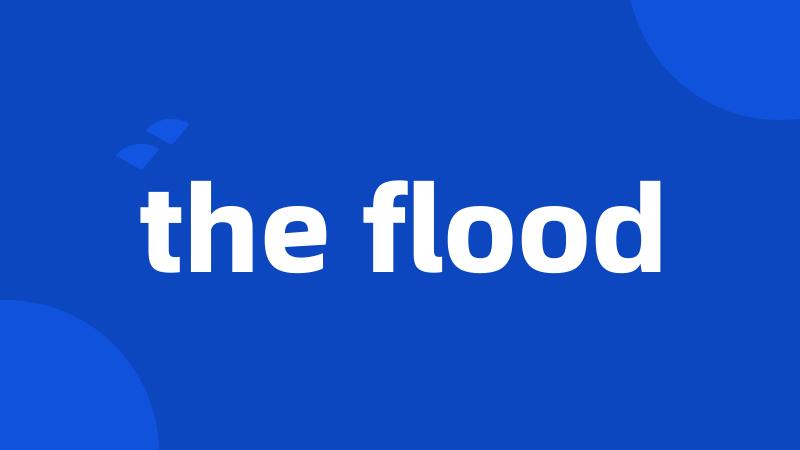 the flood