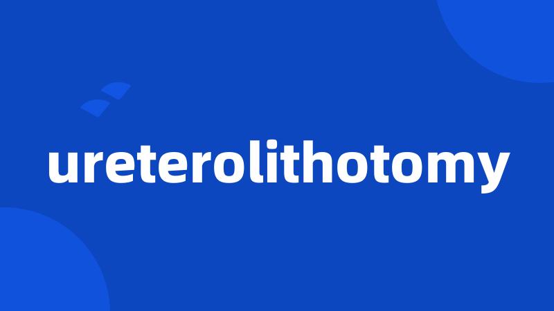 ureterolithotomy