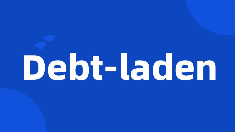 Debt-laden