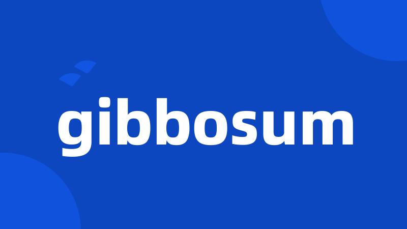 gibbosum