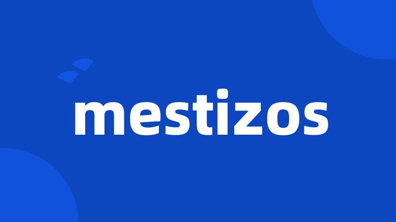 mestizos