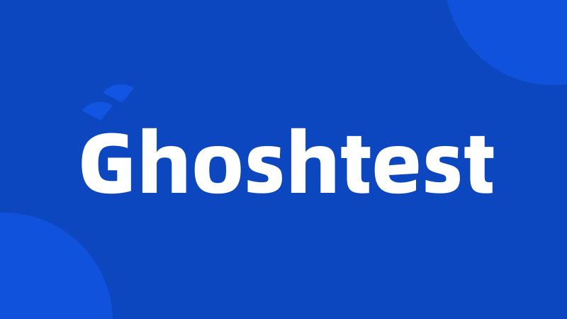 Ghoshtest