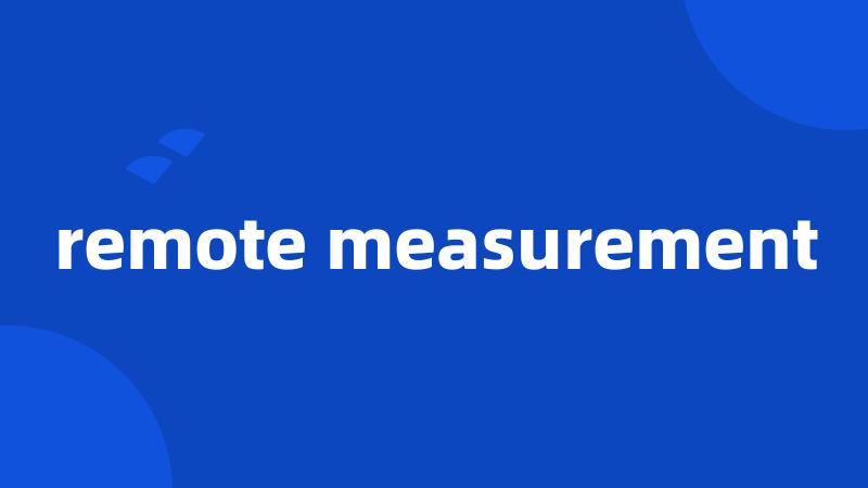 remote measurement