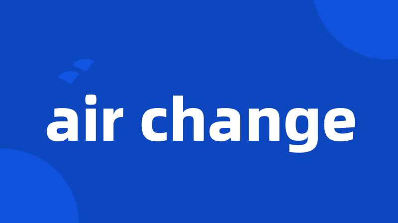 air change