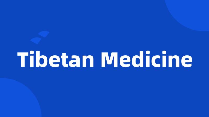 Tibetan Medicine