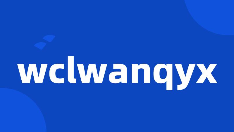 wclwanqyx