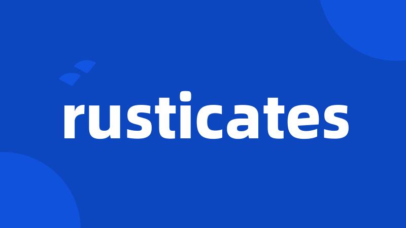 rusticates