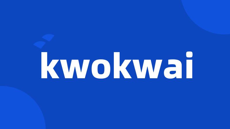 kwokwai