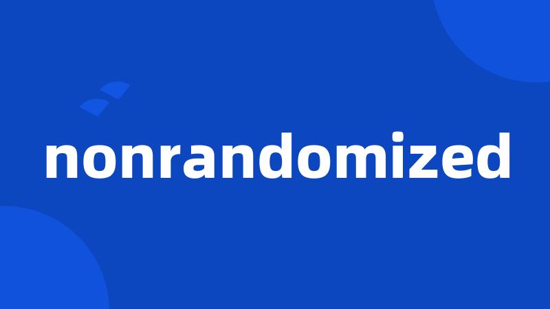 nonrandomized