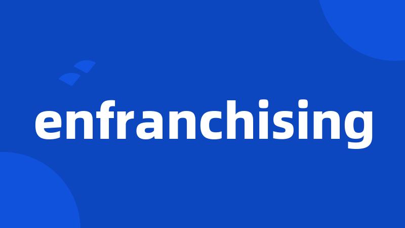 enfranchising